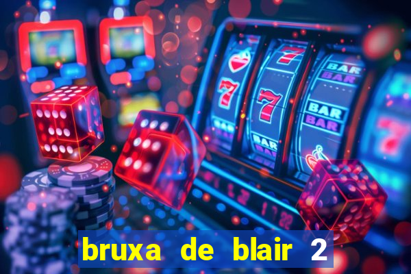 bruxa de blair 2 filme completo dublado